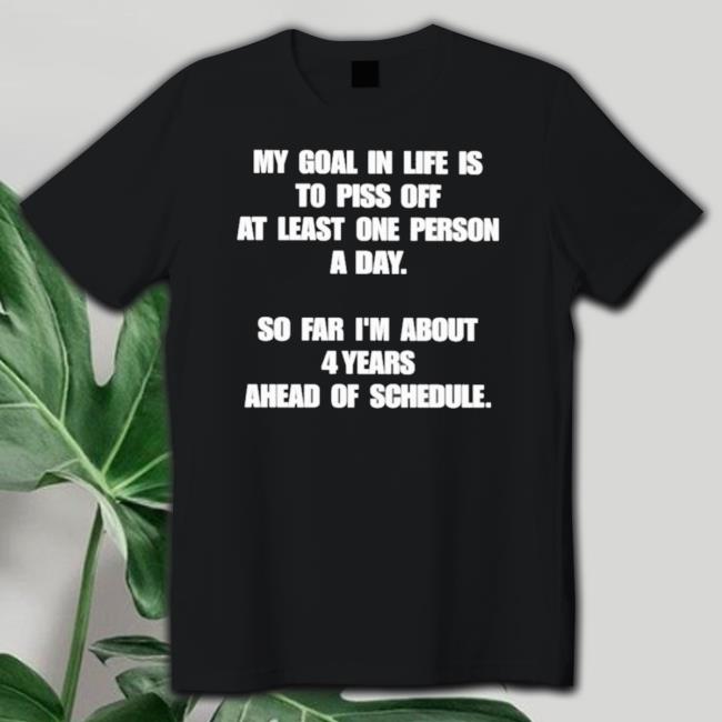 Official My Goal In Life Is To Piss Off At Least One Person A Day Sweater