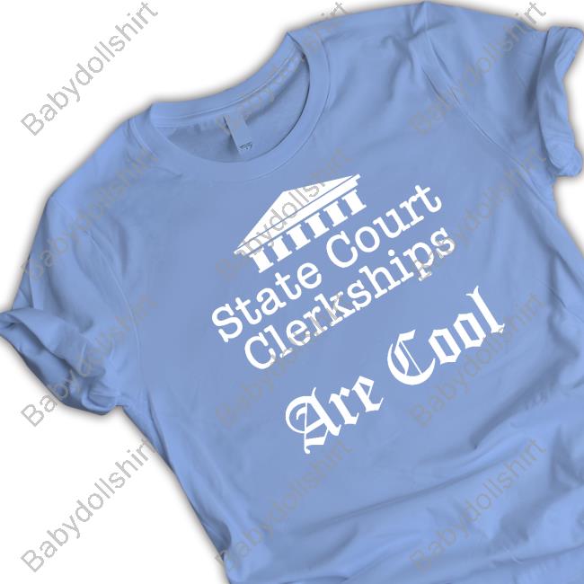 Official State Court Clerkships Are Cool Shirt