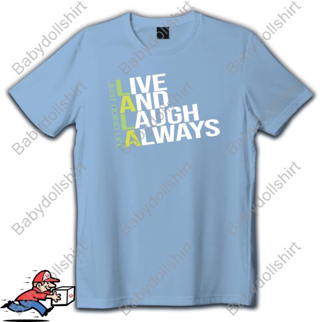 Just Doing Life Live and Laugh Always Sweatshirt