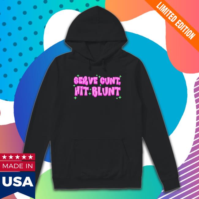 Official Serve Cunt Hit Blunt Classic Shirt