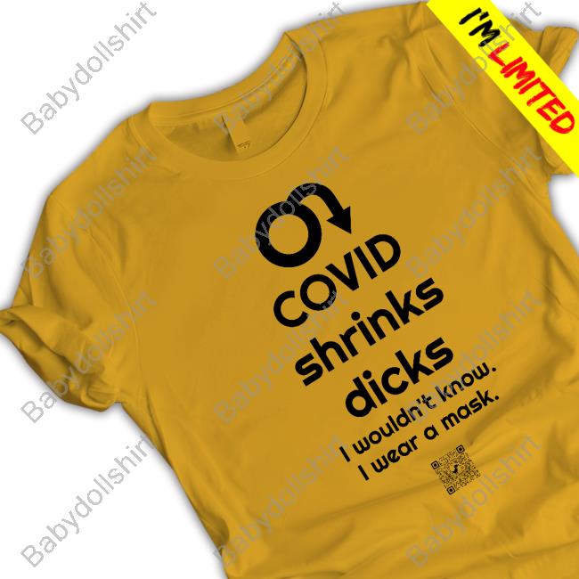 Official Covid Shrinks Dicks I Wouldn't Know I Wear A Mask Shirt