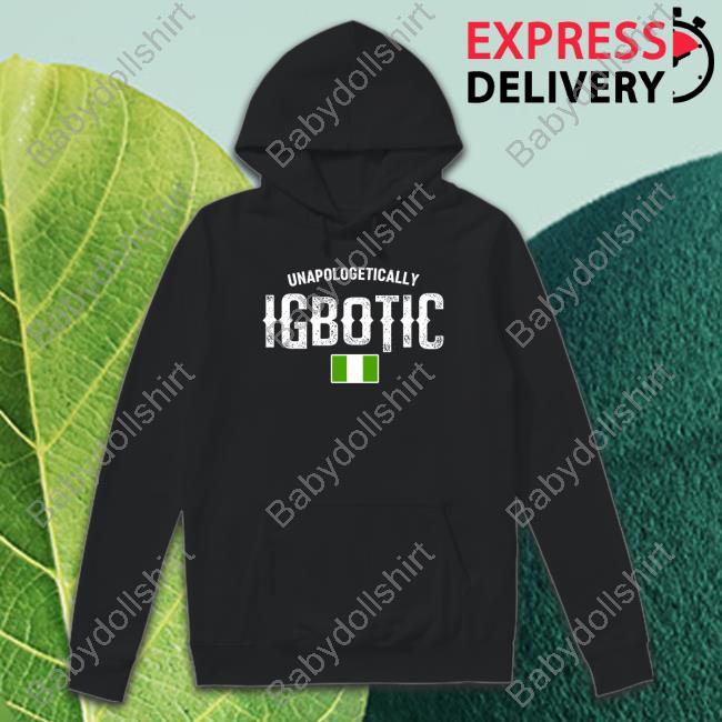 Unapologetically Igbotic Shirts