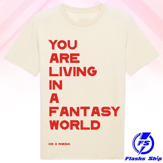 Fantasy World You Are Living In A Fantasy World Trap Doors That Open New Shirt