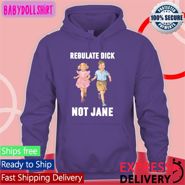 Regulate Dick Not Jane Shirt Children Regulate Dick Not Jane Tee Donna