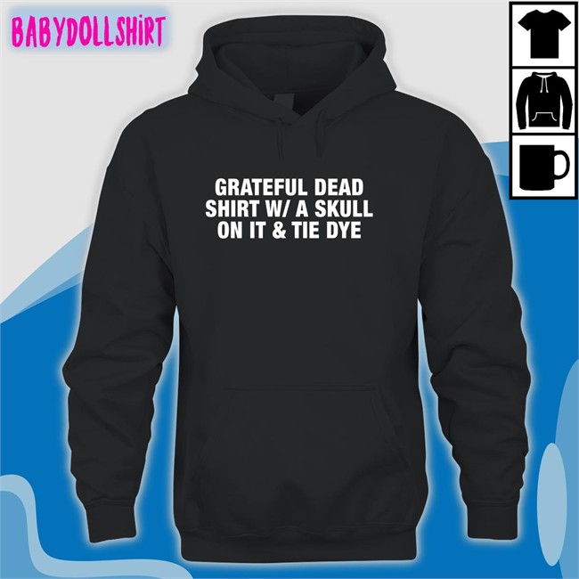 Shirts That Go Hard Grateful Dead Shirt WA Skull On It Tie Dye T-Shiirt Shirtsthtgohard Shirts That Go Hard Grateful Dead Shirt WA Skull On It Tie Dye Tee Shirtsthtgohard