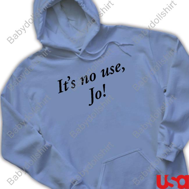 It's No Use Jo Tee Shirt