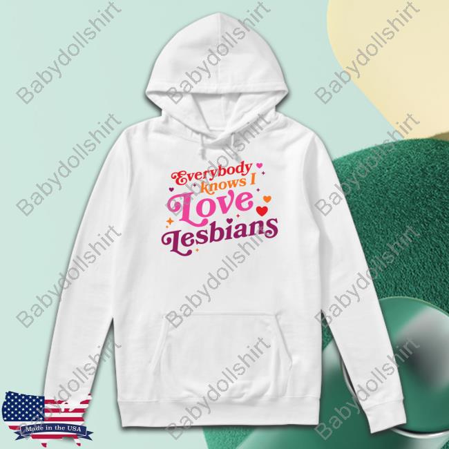 Mythical Store Everybody Knows I Love Lesbians Tee Shirt