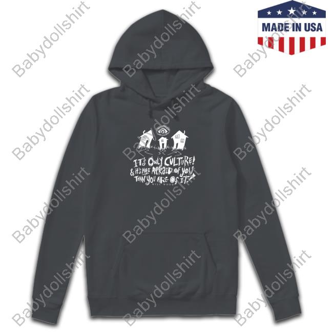 Official It's Only Culture & It's More Afraid Of You Than You Are Of It Shirt