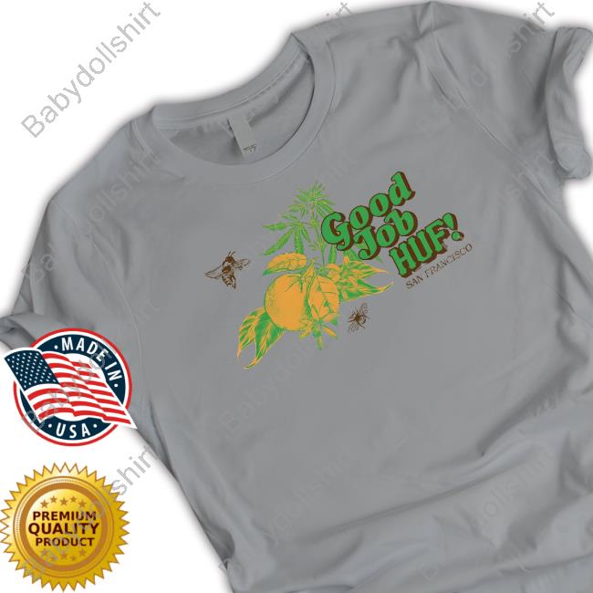 Midnightorganic Merch Good Job Huf T Shirt