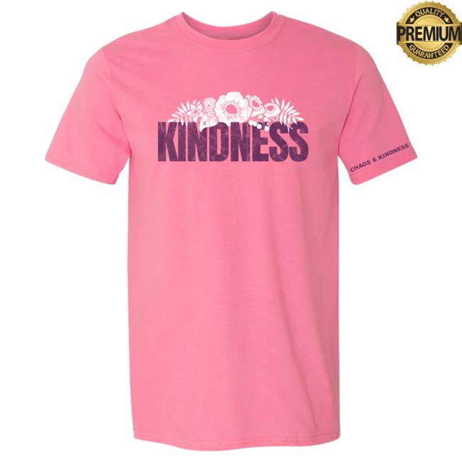 Official Chaos And Kindness Store Blooming Kindness Shirt New Azalea Pink