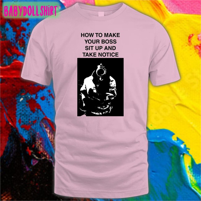 Heart Attack Man Heartattackmane How To Make Your Boss Sit Up And Take Notice T Shirt