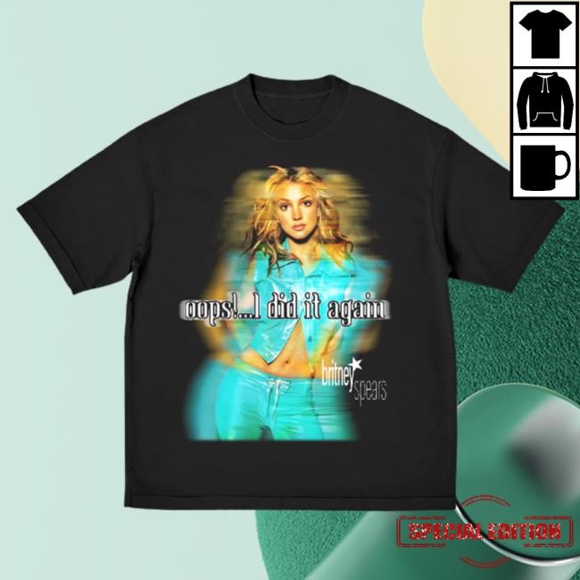Britney Spears - Oops!... I Did It Again Shirt Britney Spears Merch