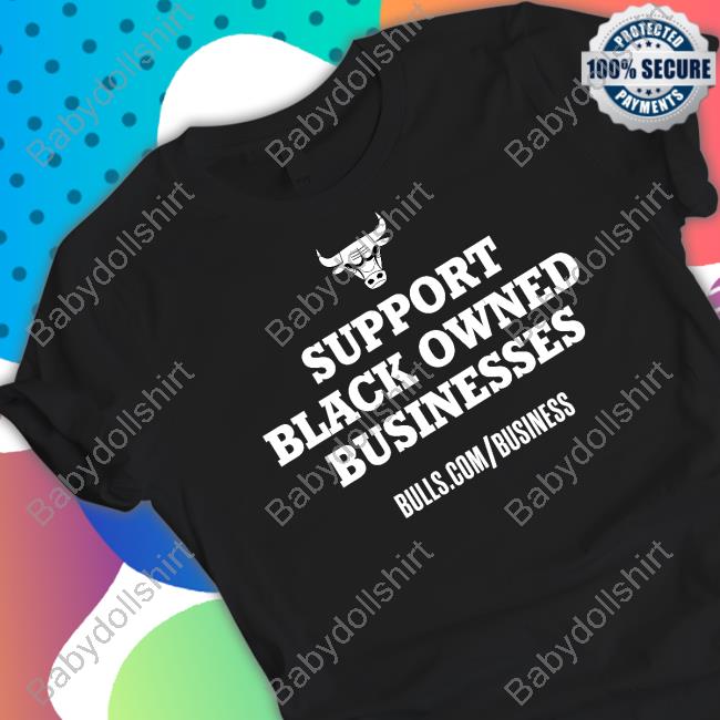 Chicago Bulls Support Black Owned Businesses T Shirt