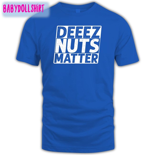 Deeez Nuts Matter T Shirt