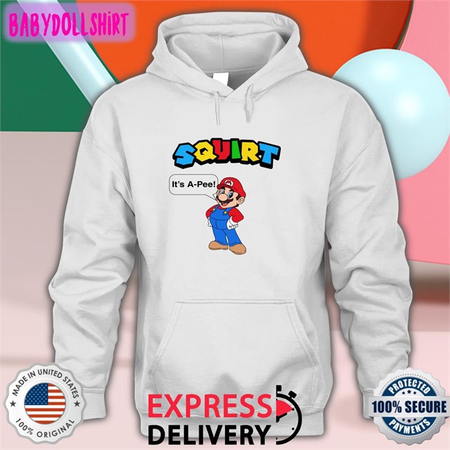 Shirts That Go Hard Squirt It’S A Pee Offical White Hoodies Shirt Shirtsthtgohard