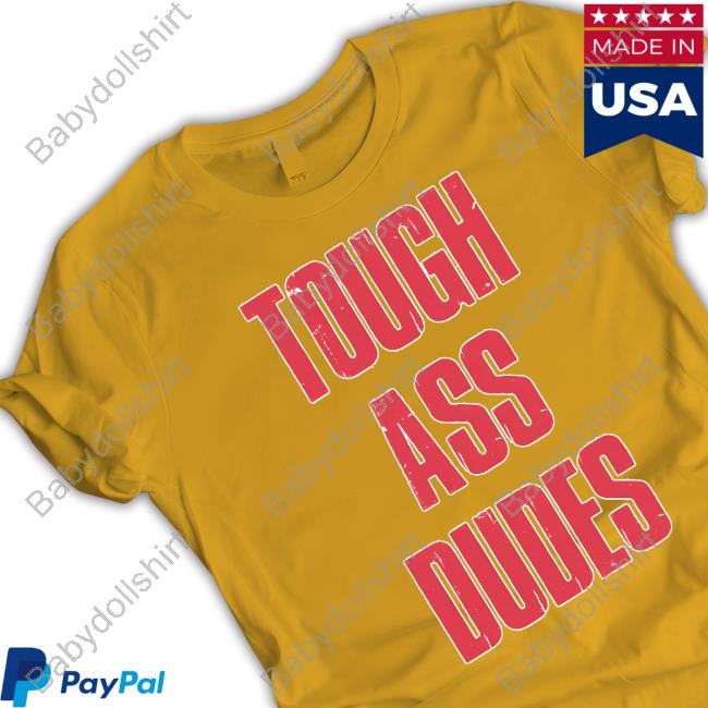 Official Barstool Sports Merch Tough Ass Dudes Tee Official Barstool Sports Merch Tough Ass Dudes Tee