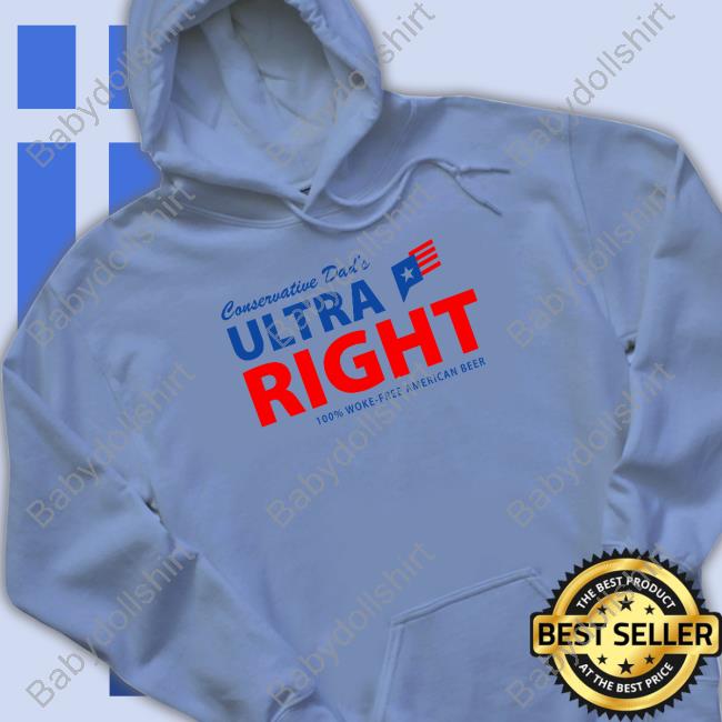 Official Ultra Right Beer Merch Conservative Dad's Ultra Right 100% Woke-Free American Beer T-Shirt