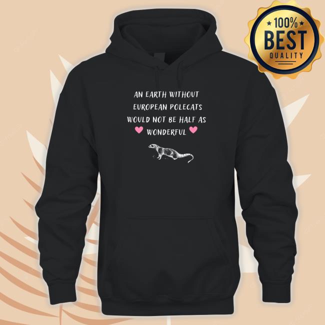 Official An earth without european polecats would not be half as wonderful Long Sleeve T Shirt