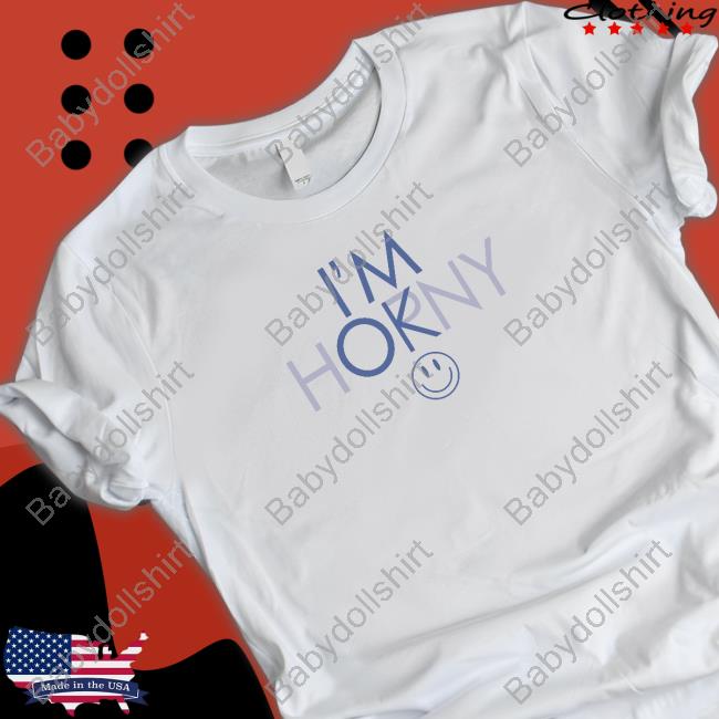 Official I'm Horny T Shirt