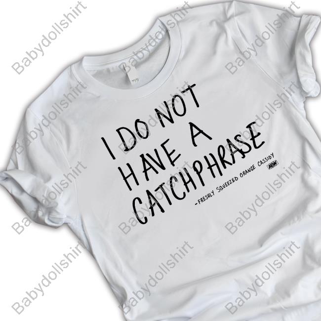 Official Orange Cassidy I Do Not Have A Catchphrase T Shirt