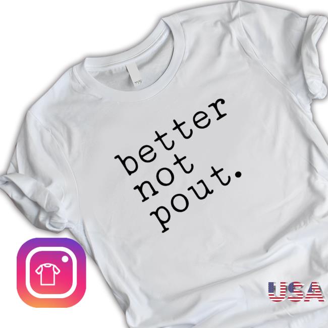 Official Better Not Pout Tee Shirt