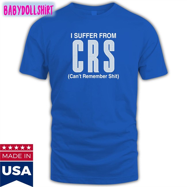 Shirts That Go Hard I Suffer From Can't Remember Shit Sweatshirt Shirtsthtgohard