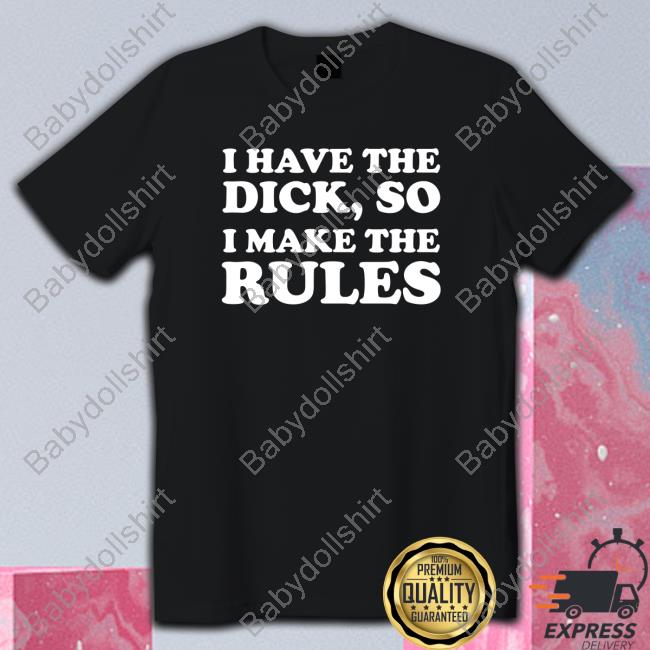Billie Eilish I Have The Dick, So I Make The Rules Shirts K Taebts