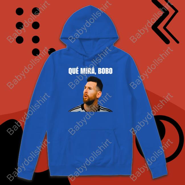 Official Messi Qué Mirá Bobo Shirt