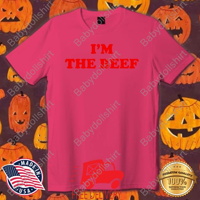 Im The Beef Shirts