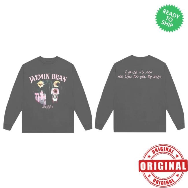 I Guess It's Just Too Late L/S Tee - Jazmin Bean Official Store