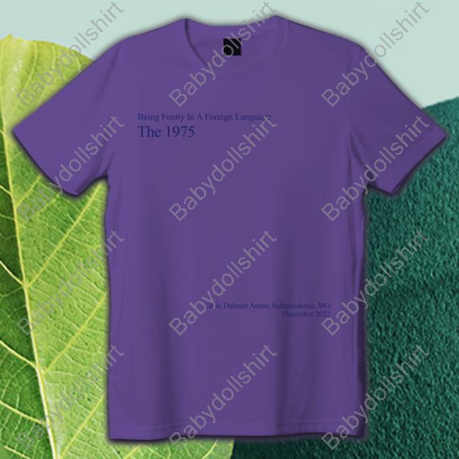 The 1975 Merch Bfiafl Independence Being Funny In A Foreign Language The 1975 T Shirt