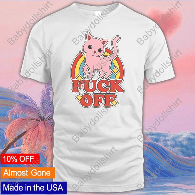 Official Thrill House Fuck Off Rude Offensive Cat Kitten Rainbow Anti-Social Shirts