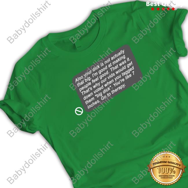 Official Also Your Dick Is Not Actually That Big Shirts