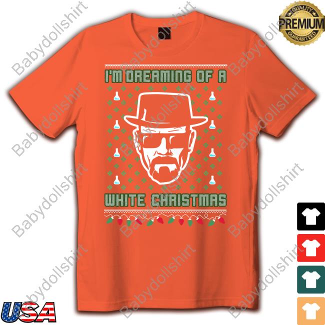Shitheadsteve I'm Dreaming Of A White Christmas Tacky Shirt