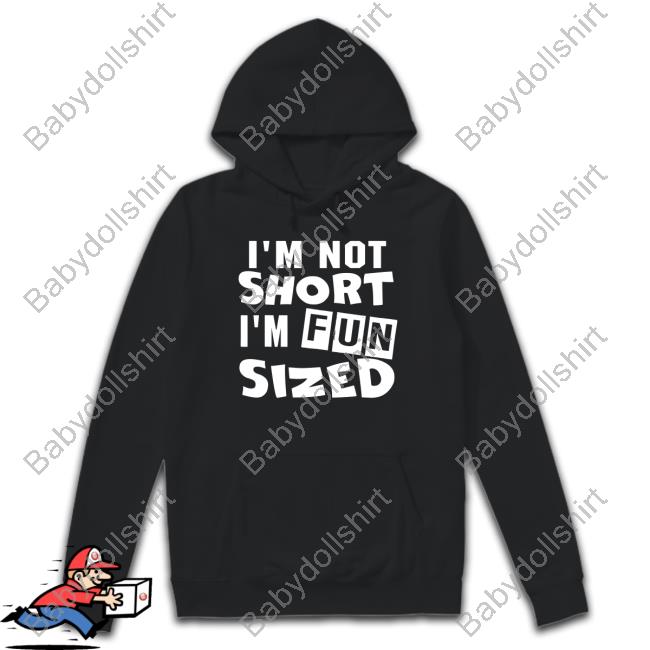 I'm Not Short I'm Fun Sized T-Shirt