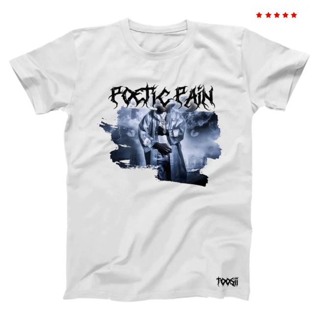 Official Toosii Merch Store Toosii Poetic Pain Album Art White Shirts Toosii Apparel Clothing Shop Toosii2x