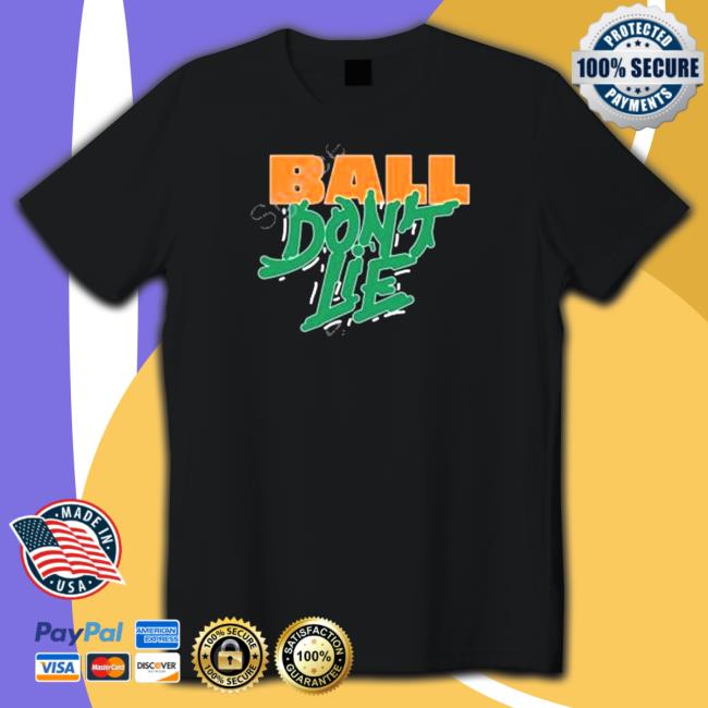 Ball don’t lie Shirts