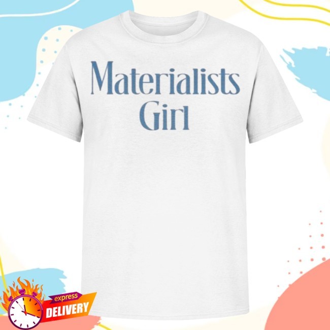 Official Materialists Girl Shirt