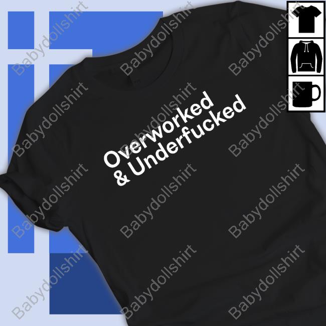 Wicked Naughty Merch Official Overworked And Underfucked T-Shirt