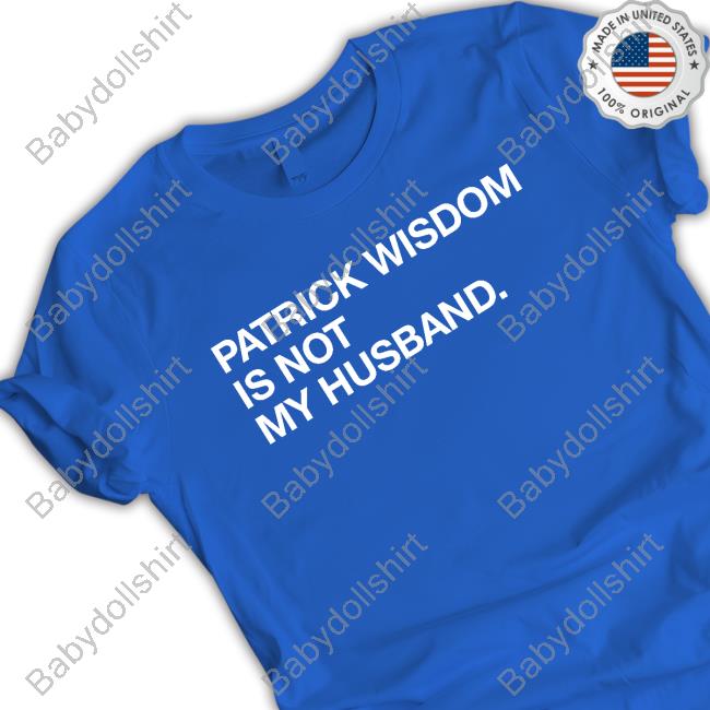 Patrick Wisdom Is Not My Husband. Popover Shirt Obvious Shirts