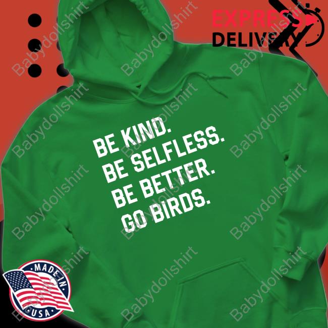 Be Kind Be Selfless Be Better Go Birds Tee