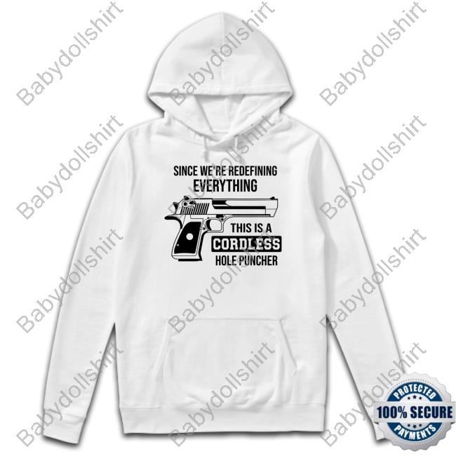 Clown World Store Since We're Redefining Everything, This Is A Cordless Hole Puncher Shirt